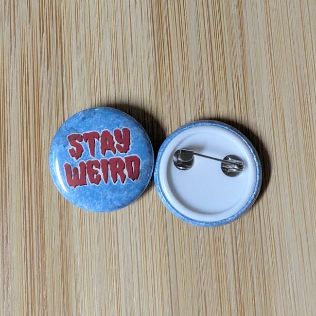 Stay Weird Pin